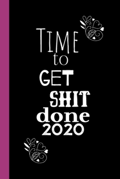 Paperback Time to get shit done 2020: Weekly Planner / Journal, Notebook Organiser, Week Per Page, 50 Pages Ruled White Paper, 106 pages, Unique Great Gift Book