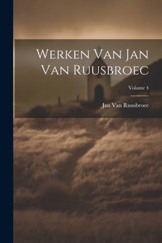Paperback Werken Van Jan Van Ruusbroec; Volume 4 [Dutch] Book