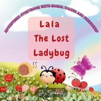 Paperback Lala The Lost Ladybug: A Cute Ladybug Story About Friendship and Finding Your Way Home for Kids Ages 4-8 Book