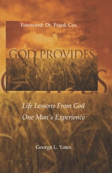 Paperback God Provides: Life Lessons From God, One Man's Experience Book