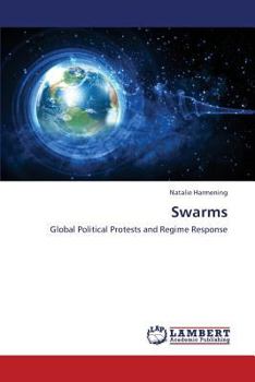 Swarms: Global Political Protests and Regime Response