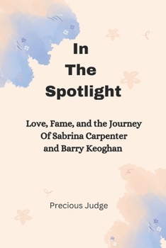 Paperback In The Spotlight: Love, Fame and the Journey of Sabrina Carpenter and Barry Keoghan Book