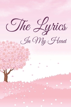 The Lyrics In My Head Journal: 200 Pages For Note Music Lyrics Journal & Songwriting Notebook - Great Gift For Musicians , karaoke lovers.