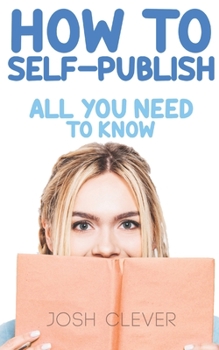 Paperback How to Self-Publish: All You Need to Know Book