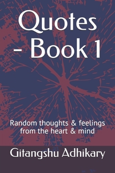 Paperback Quotes - Book 1: Random thoughts & feelings from the heart & mind Book