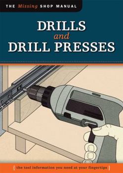 Paperback Drills and Drill Presses (Missing Shop Manual ): The Tool Information You Need at Your Fingertips Book