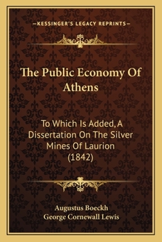 Paperback The Public Economy Of Athens: To Which Is Added, A Dissertation On The Silver Mines Of Laurion (1842) Book