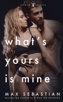 Paperback What's Yours Is Mine: A wife-sharing romance sequel Book