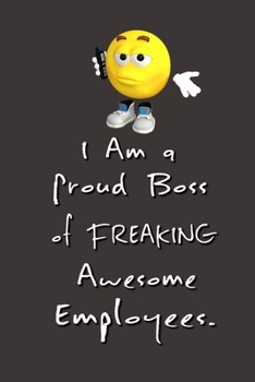 Paperback I am a Proud Boss of Freaking Awesome Employees.: Stunning Funny Boss Gifts Ruled Paper Notebook Journal - Cute Work Gifts For Coworker Blank Lined Wo Book