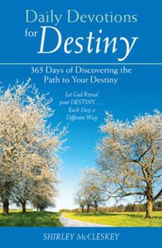 Paperback Daily Devotions for Destiny: 365 Days of Discovering the Path to Your Destiny Book