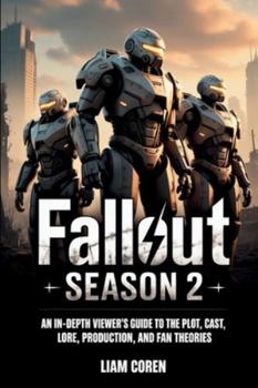 Paperback Fallout Season 2: An In-Depth Viewer's Guide to the Plot, Cast, Lore, Production, and Fan Theories Book
