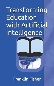 Transforming Education with Artificial Intelligence