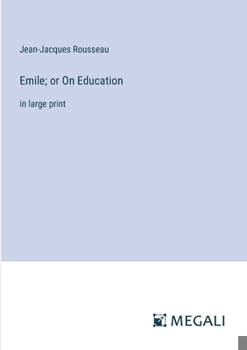 Emile; or On Education: in large print