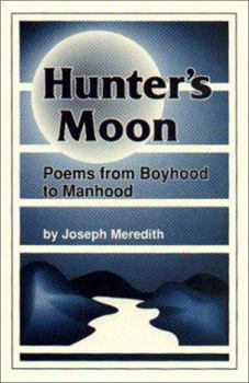 Hardcover Hunter's Moon: Poems from Boyhood to Manhood Book