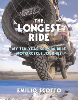Paperback The Longest Ride: My Ten-Year 500,000 Mile Motorcycle Journey Book