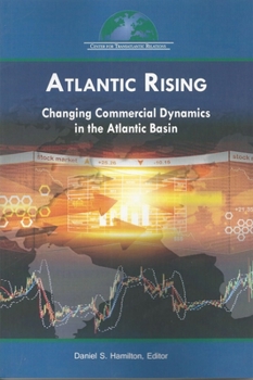 Paperback Atlantic Rising: Changing Commercial Dynamics in the Atlantic Basin Book