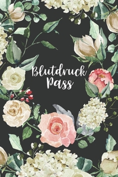 Blutdruckpass: Blutdruck Tagebuch zum Ausfüllen, Eintragen der Messwerte von Blutdruckwerten, kompakter Begleiter zur Kontrolle der ... für Diabetiker (German Edition)