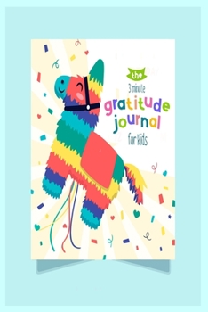 Paperback The 3 minute Gratitude Journal for kids: Daily Activity Book For Young Boys and Girls (Size 6x9) Book