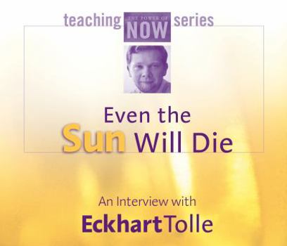 Audio CD Even the Sun Will Die: An Interview with Eckhart Tolle Book