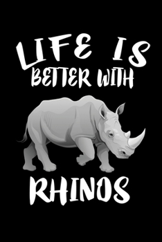 Paperback Life Is Better With Rhinos: Animal Nature Collection Book