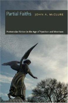 Hardcover Partial Faiths: Postsecular Fiction in the Age of Pynchon and Morrison Book