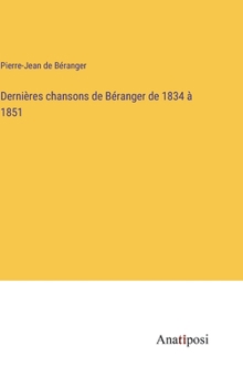 Hardcover Dernières chansons de Béranger de 1834 à 1851 [French] Book