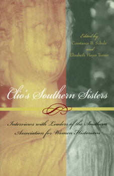 Hardcover Clio's Southern Sisters: Interviews with Leaders of the Southern Association for Women Historians Book