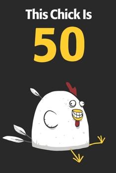 This Chick Is 50: Cute 50th Birthday 122 Page Diary Journal Notebook Planner Gift For Chicken Lovers