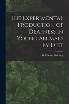 Paperback The Experimental Production of Deafness in Young Animals by Diet Book
