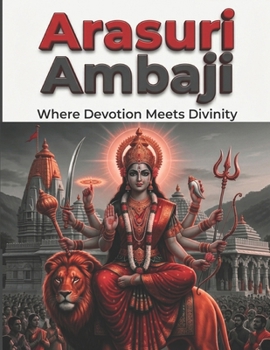 Paperback Arasuri Ambaji: Where Devotion Meets Divinity Book