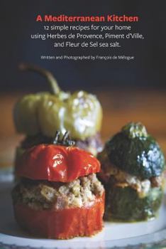 Paperback A Mediterranean Kitchen: 12 Simple Recipes for Your Home Kitchen Book
