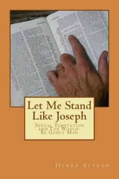Paperback Let Me Stand Like Joseph: Sexual Temptation and The Would-Be Godly Man Book