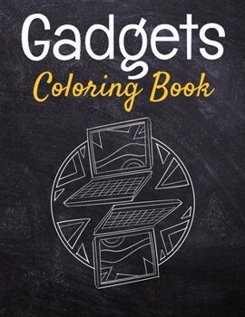 Gadgets Coloring Book: Awesome Coloring Book For Teen Kids And Adults