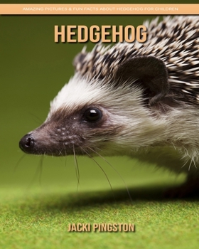 Paperback Hedgehog: Amazing Pictures & Fun Facts about Hedgehog for Children Book