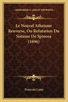 Paperback Le Nouvel Atheisme Reuverse, Ou Refutation Du Sisteme De Spinosa (1696) [French] Book