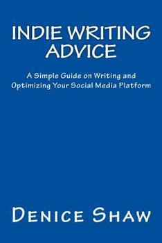Paperback Indie Writing Advice: A Simple Guide on Writing and Optimizing Your Social Media Platform Book