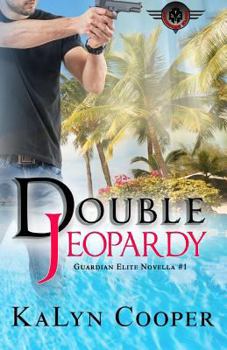 Double Jeopardy : A Guardian Elite Novella #1 - Book #1 of the Guardian Elite