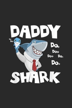 Daddy Shark doo doo doo doo doo: Mens Daddy Shark Awesome Fathers Day Gifts Journal/Notebook Blank Lined Ruled 6x9 100 Pages