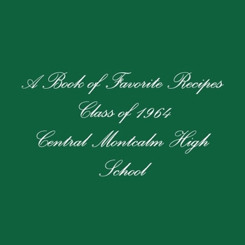 Paperback A Book of Favorite Recipes Class of 1964 Central Montcalm High School Book