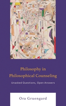 Hardcover Philosophy in Philosophical Counseling: Unasked Questions, Open Answers Book