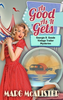 As Good As It Gets - Book #7 of the Georgie B. Goode Gypsy Caravan Cozy Mystery,