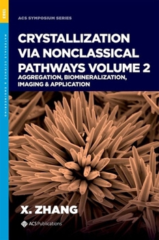 Hardcover Crystallization Via Nonclassical Pathways, Volume 2: Aggregation, Biomineralization, Imaging & Application Book