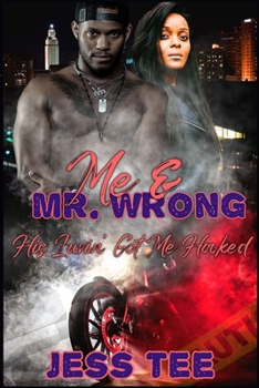 Paperback Me & Mr. Wrong: His Luvin' Got Me Hooked Book