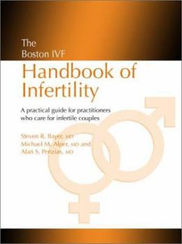 The Boston IVF Handbook of Infertility: A Practical Guide for Practitioners Who Care for Infertile Couples