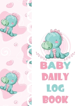 Baby Daily Log Book: Nanny log book for Toddler, Tracker for Newborns, Baby Health Notebook
