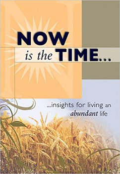 Hardcover Now Is the Time: ...Insights for Living an Abundant Life Book
