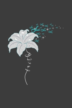 Writing About My Health Journey with Ovarian Cancer: College Ruled Notebook (Faith Flower Teal Awareness Ribbon Cover)