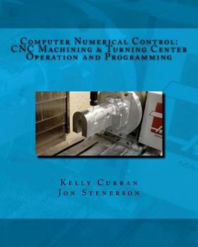 Paperback Computer Numerical Control: CNC Machining and Turning Center Operation and Programming Book