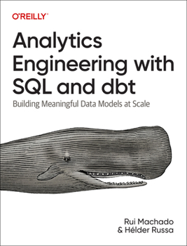Paperback Analytics Engineering with SQL and Dbt: Building Meaningful Data Models at Scale Book