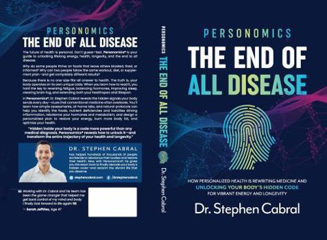 Hardcover Personomics®: The End of All Disease: How Personalized Health Is Rewriting Medicine and Unlocking Your Body's Hidden Code for Vibrant Energy and Longevity Book